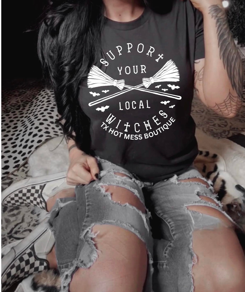 Support Your Local Witches Tee- TX Hot Mess Boutique White ink Writing- Mystery color tee unless specified