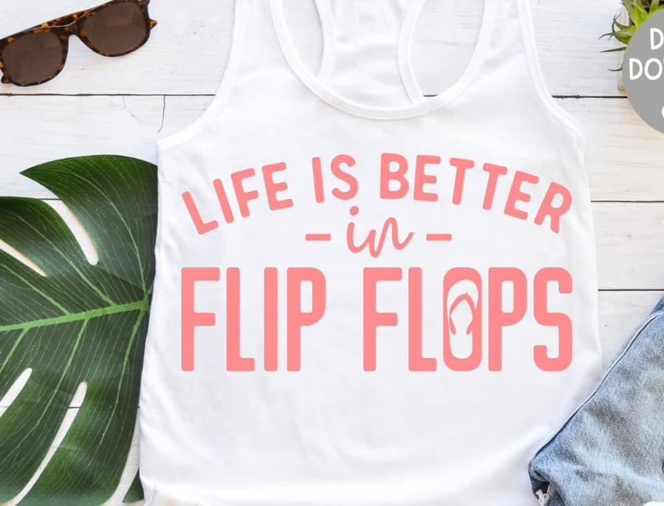 Life is Better in Flip Flops